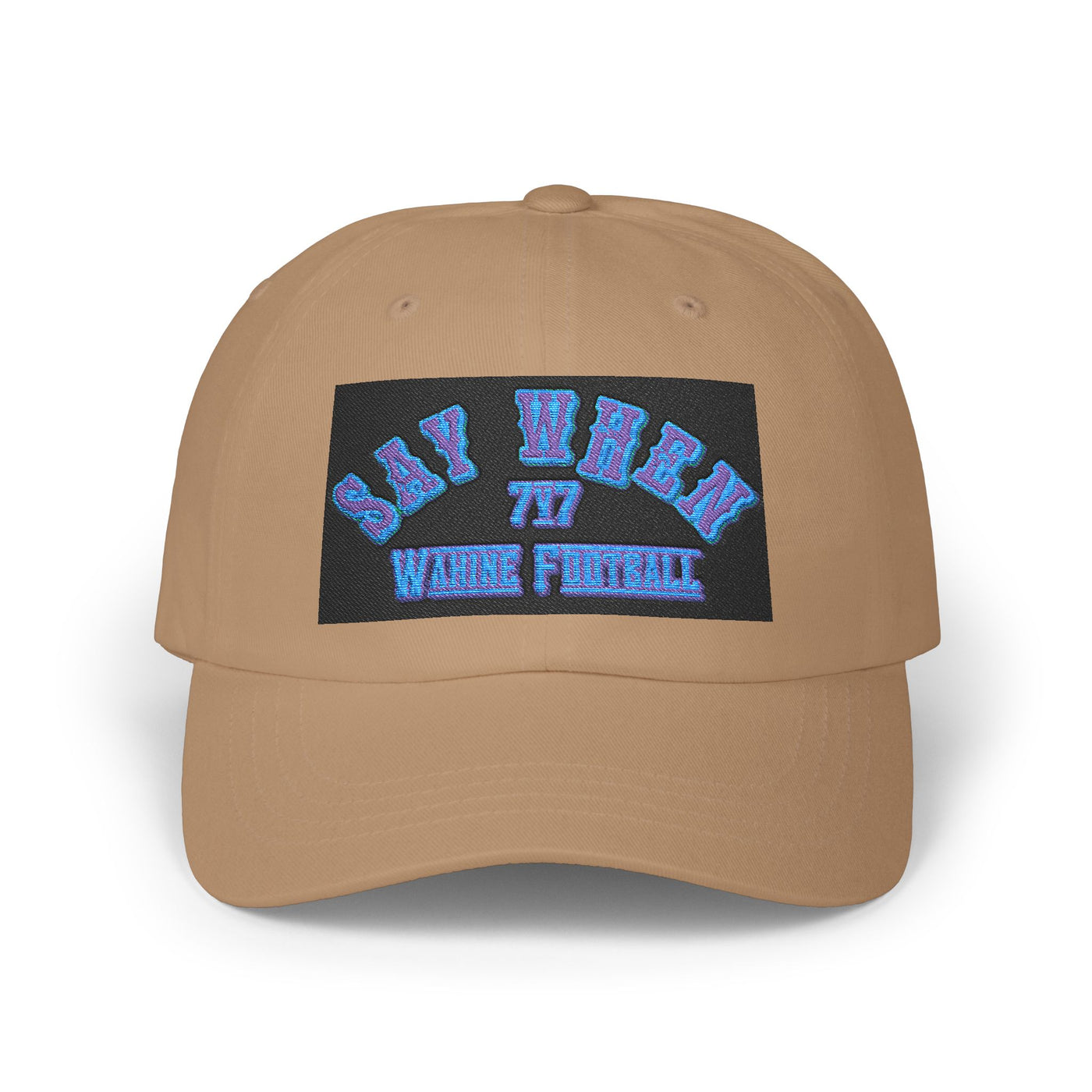 Say When Classic Dad Cap with Say When Embroidery