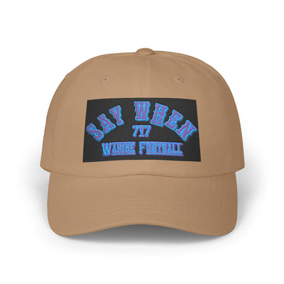 Say When Classic Dad Cap with Say When Embroidery