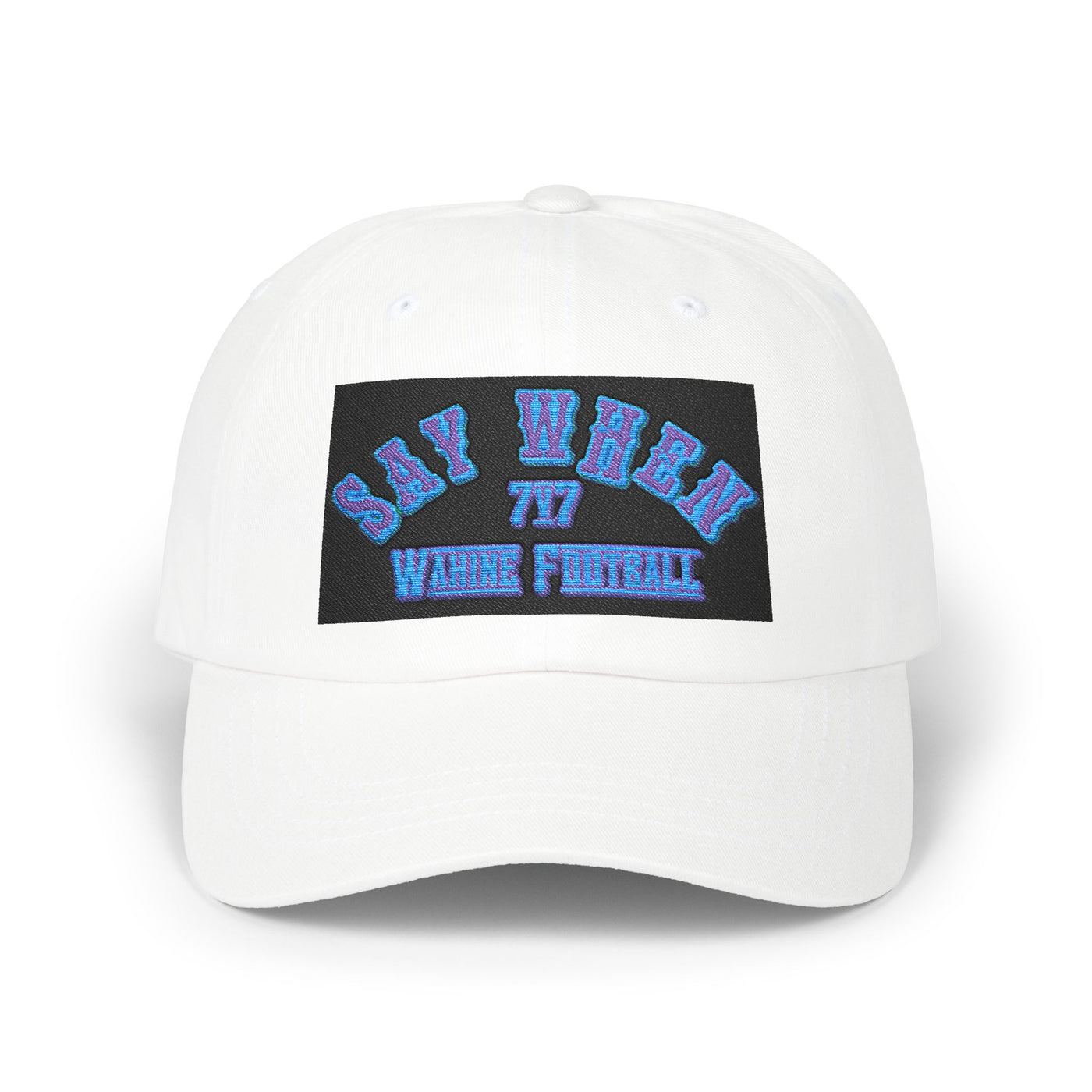 Say When Classic Dad Cap with Say When Embroidery
