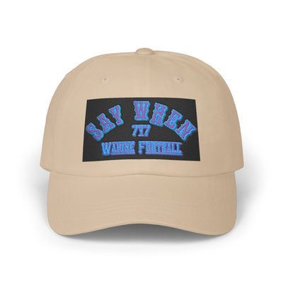 Say When Classic Dad Cap with Say When Embroidery