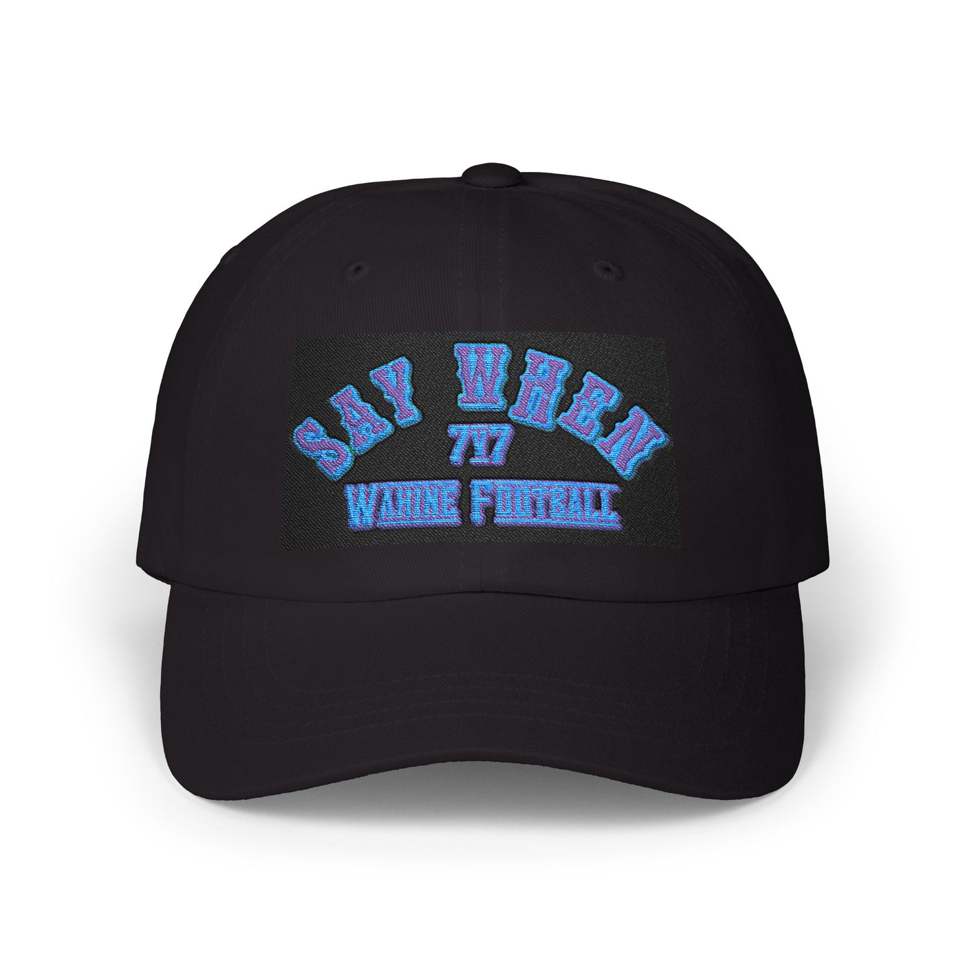 Say When Classic Dad Cap with Say When Embroidery