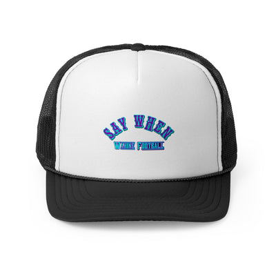 Say When Trucker Caps